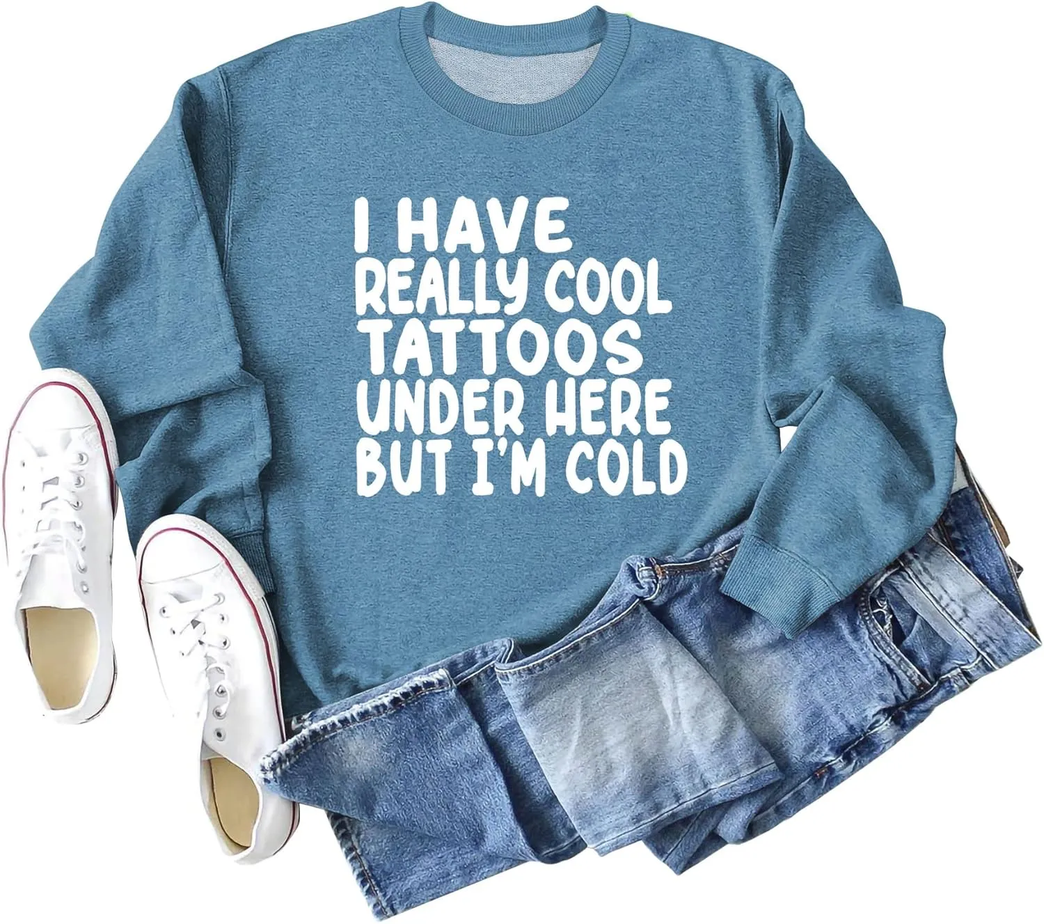 I Have Really Cool Tattoos Under Here But I'm Cold Sweatshirt Crewneck Pullover for Women Long Sleeve Shirt